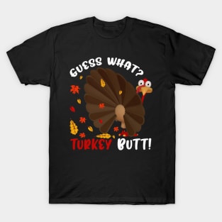 Guess What Turkey Pilgrim Funny Thanksgiving T-Shirt
